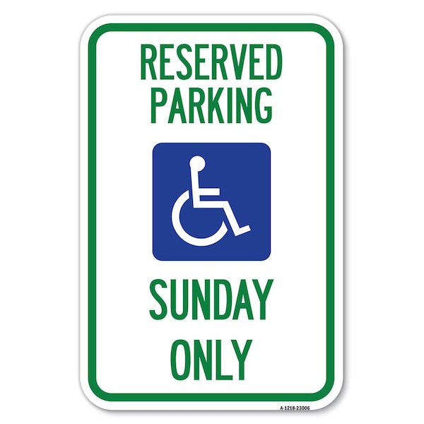 Signmission Reserved Parking Sunday Only With Graphic Heavy-Gauge Aluminum Sign, 12" x 18", A-1218-23006 A-1218-23006 - main